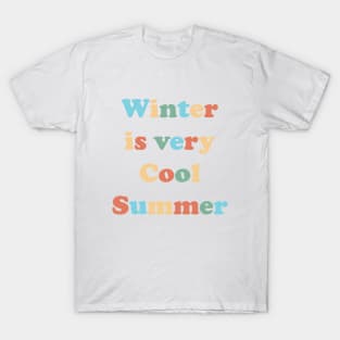 Winter is a very cool summer T-Shirt